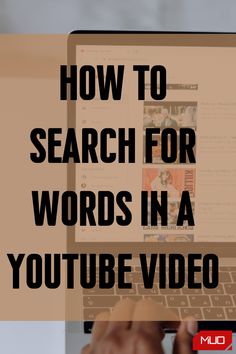 someone using a laptop with the words how to search for words in a youtube video