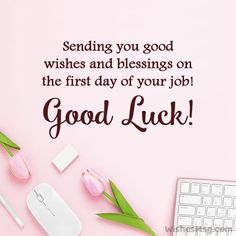 good luck for new job First Day New Job, New Job Wishes, First Day Job, Job Wishes, New Job Quotes, Job Congratulations, Good Wishes Quotes, New Job Congratulations