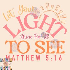 the words let your light shine for me to see and be able to do something