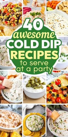 collage of different cold dips with text overlay that reads 40 awesome cold dip recipes to serve at a party