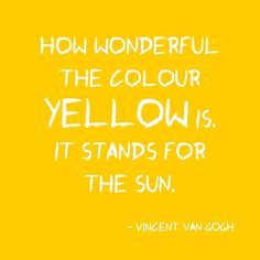 a yellow background with the words how wonderful the color yellow is it stands for the sun