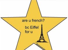 a yellow star with the words are u french? bc eiffel for u