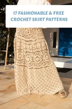 a woman wearing a crochet skirt with the words 17 fashionable and free crochet skirt patterns