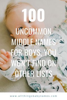 a baby laying on the floor with text overlay reading 100 uncommon middle names for boys, you won't find on other lists