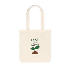 a tote bag that says leaf is the new alone with a plant on it