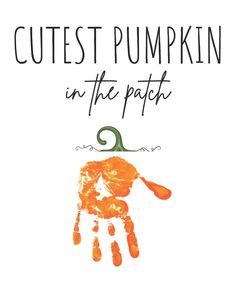 an orange handprint with the words cutest pumpkin in the patch