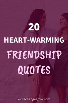 two women standing next to each other with the text 20 heart - warming friendship quotes