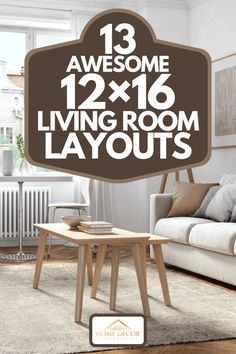 the living room layout is shown with text overlays that reads, 13 awesome 12x16 living room layouts