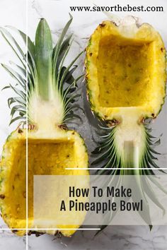 two pineapples cut in half with the words how to make a pineapple bowl