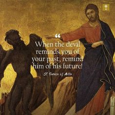 a painting with an image of jesus pointing to another man's head and the words, when the devil reminds you of your past, remind him of his future