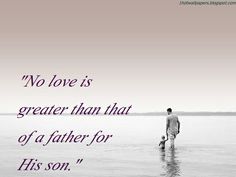 a man standing in the water with a dog on his lap and a quote about love is greater than that of a father for his son