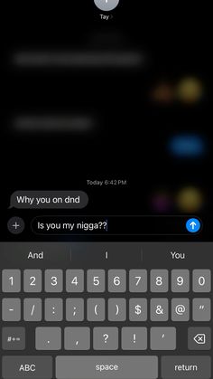 an iphone keyboard with the text'why you on and wrong is you my neighbor? '