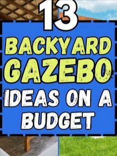 backyard gazebo ideas on a budget with the title 13 backyard gazebo ideas on a budget