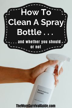 a hand holding a bottle with the words how to clean a spray bottle and whether you should