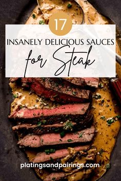 sliced steak on a plate with text overlay that reads 17 inanily delicious sauces for steak