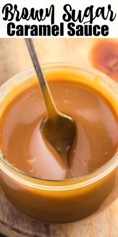 caramel sauce in a small glass bowl with a spoon on the side and text overlay that reads, brown sugar caramel sauce