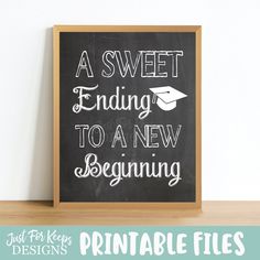 a chalkboard sign that says, a sweet ending to a new beginning printable files