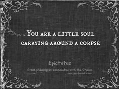 an old book with the words you are a little soul carrying around a corpse