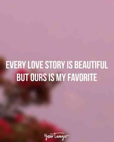 a blurry photo with the words, every love story is beautiful but ourss my favorite