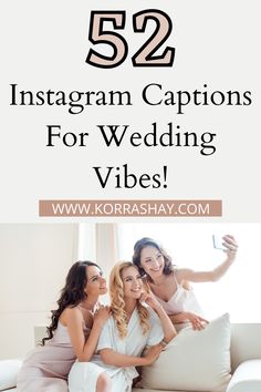 three women sitting on a couch with the text 52 instagram captions for wedding vibes