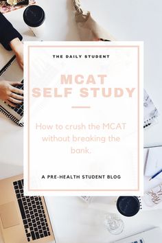 a person typing on a laptop with the text, mcat self study how to crush the mcat without breaking the bank