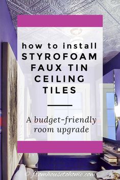 a bathroom with purple walls and ceiling tiles in the background, text overlay reads how to install styrofoam faux tin ceiling tiles a budget - friendly room upgrade