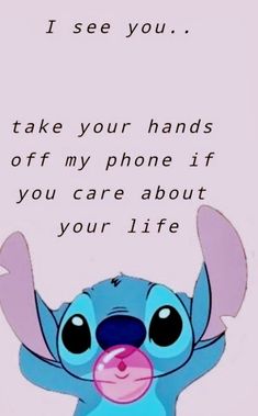 a cartoon character with the words i see you take your hands off my phone if you care about your life