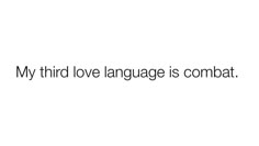 the words my third love language is combat written in black on a white background,