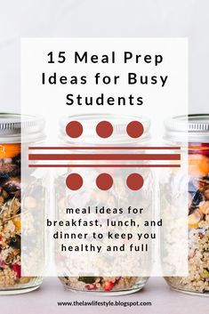 mason jars filled with food and text that reads 15 meal prep ideas for busy students