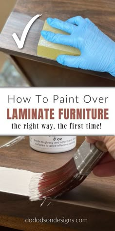 someone painting furniture with blue gloves on and the words how to paint over laminate furniture