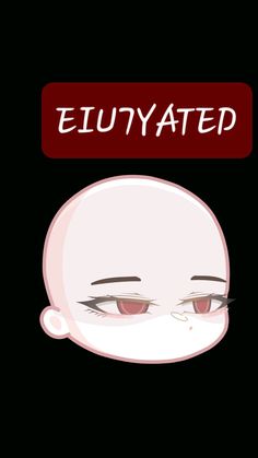 an animated face with the words eluyated above it