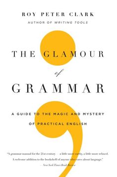 the cover of the book, the glamour of grammar by ray peter clark