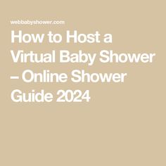 a baby shower with the text how to host a virtual baby shower online shower guide