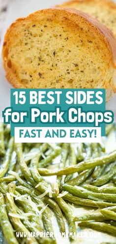 green beans and bread with text overlay that reads, 15 best sides for pork chops fast and easy