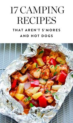 an image of some food in foil on a grill with the words 17 camping recipes that aren't smores and hot dogs