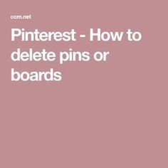 the text pinterest - how to delete pins or boards on a pink background