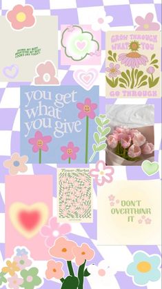 a collage with flowers, hearts and words on it's side that says you get what you give