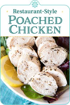 a plate with chicken, lettuce and lemons on it that says restaurant - style poached chicken