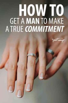 two hands holding each other with the words how to get a man to make a true comment