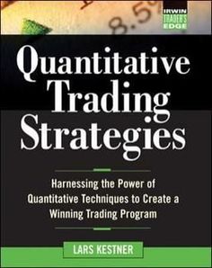 Quantitative Trading Strategies: Harnessing the Power of Quantitative Techniques to Create a Harnessing the Power of Quantitative Techniques to Create by Kestner, Lars - - 0071412395 by McGraw-Hill Companies Trading Books, Financial Engineering, Technical Trading, Finance Major, Investing Books, Intraday Trading, Trading Strategy, Download Ebooks, Day Trader