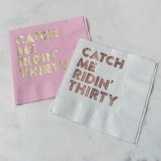 two napkins that say catch me ridin'thirty and catch me ridin'thirty