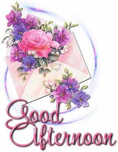 the words good afternoon are in front of a bouquet of purple flowers and an envelope