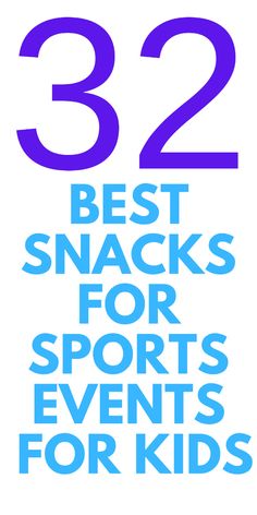 the words 32 best snacks for sports events for kids are shown in blue and white