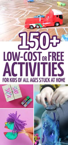 the cover of 150 + low - cost or free activities for kids of all ages stuck at home