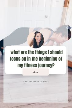 What are the things I should focus on in the beginning of my fitness journey? Beginner Yoga, Fit Board Workouts