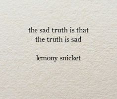 Lemony Snicket Quotes, Quotes Literature, Lemony Snicket, Unfortunate Events, Literature Quotes, Literary Quotes, Poem Quotes, Quotable Quotes, Quote Aesthetic