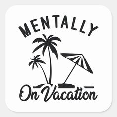 Mentally On Vacation Vacation Quotes Funny, Vacation Fund, Vacation Humor, Vacation Quotes, Kid Pool, Travel Work, Bullet Journal Doodles, Journal Doodles, Vinyl Projects