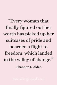 a quote from shannon l alder that reads, every woman that finally figured out her worth has picked up her suitcases of pride and