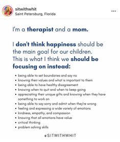 the text on this page says, i'm a therapist and a mom i don't think happiness should be the main goal for our children