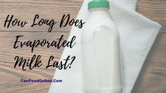 a bottle of milk with the words how long does evarpated milk last?